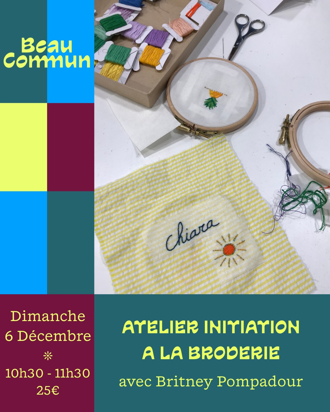 Chez Beau Commun on vous propose tout au long du week-end différents ateliers créatifs et animations.

Venez vous essayer à la broderie le Dimanche 6 Décembre de 10h30 à 11h30 lors d’un atelier animé par Maÿlis fondatrice de @britneypompadour.

Durant une heure, vous apprendrez à broder votre prénom ou un petit motif simple. 

Apportez le tee-shirt, la chemise ou l'accessoire en tissu de votre choix, vous le broderez ensemble au cours de l’atelier. Britney pompadour se charge de vous prêter tout le reste du matériel : cercle à broder, paire de ciseaux, fil, aiguille et motif personnalisé hydrosoluble.

Durée : 1h00
A partir de 12 ans – Aucun niveau requis 
Tout le matériel nécessaire à l’atelier est fourni
Tarif : 25€

Réservation en ligne. Lien en bio 🔼